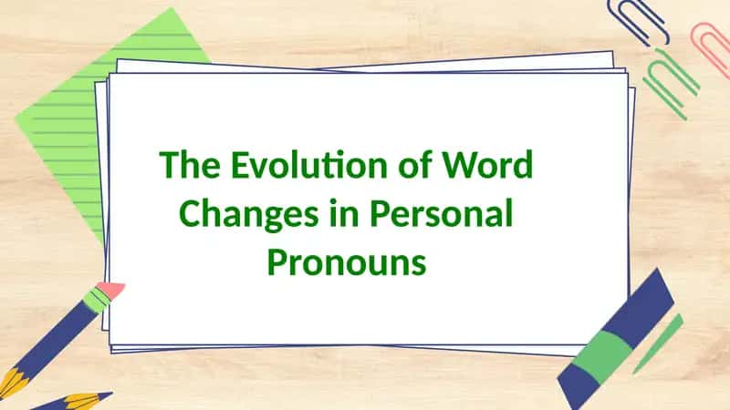 The Evolution of Word Changes in Personal Pronouns