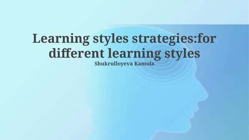 Learning styles strategies:for different learning styles