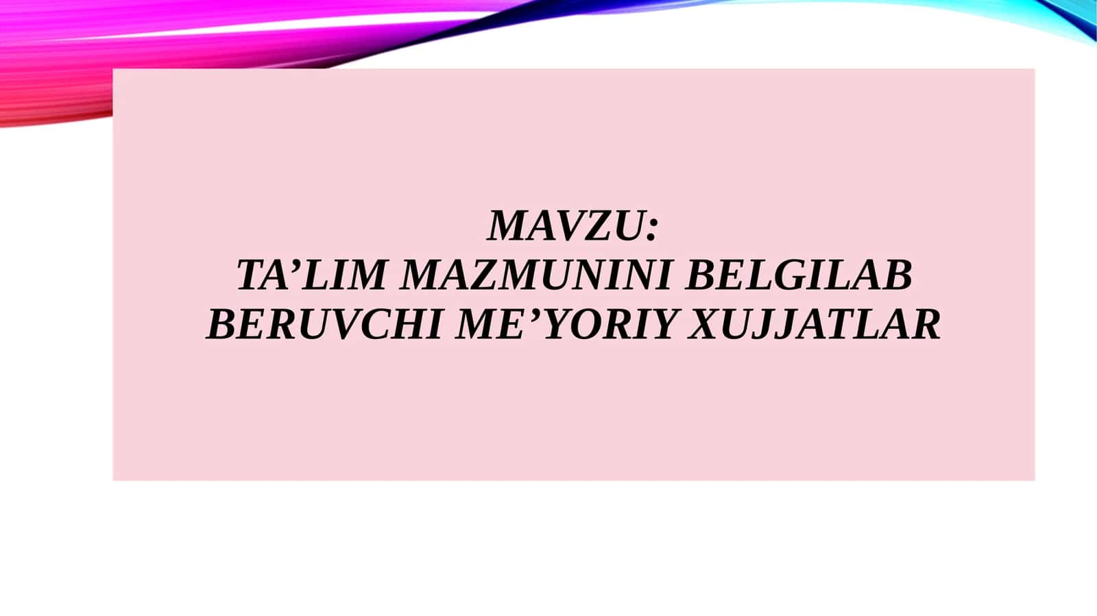 ta’lim mazmunini belgilab beruvchi me’yoriy xujjatlar