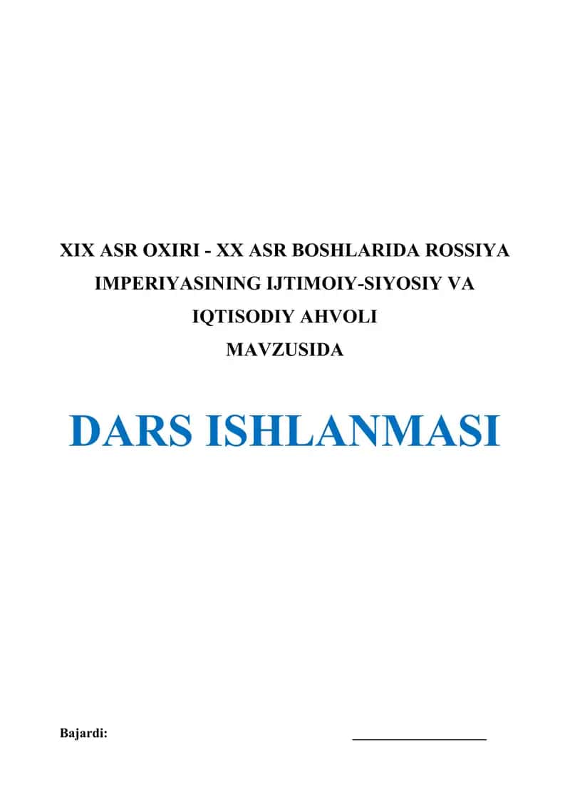 DARS ISHLANMA XIX ASR OXIRI - XX ASR BOSHLARIDA ROSSIYA IMPERIYASINING IJTIMOIY-SIYOSIY VA IQTISODIY AHVOLI