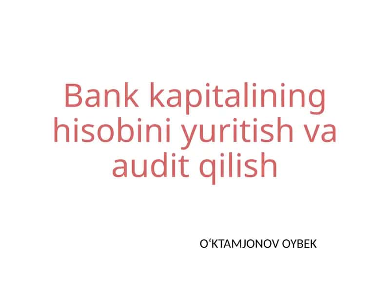 Bank kapitalining hisobini yuritish va audit qilish