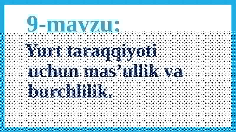 Yurt taraqqiyoti uchun mas’ullik va burchlilik
