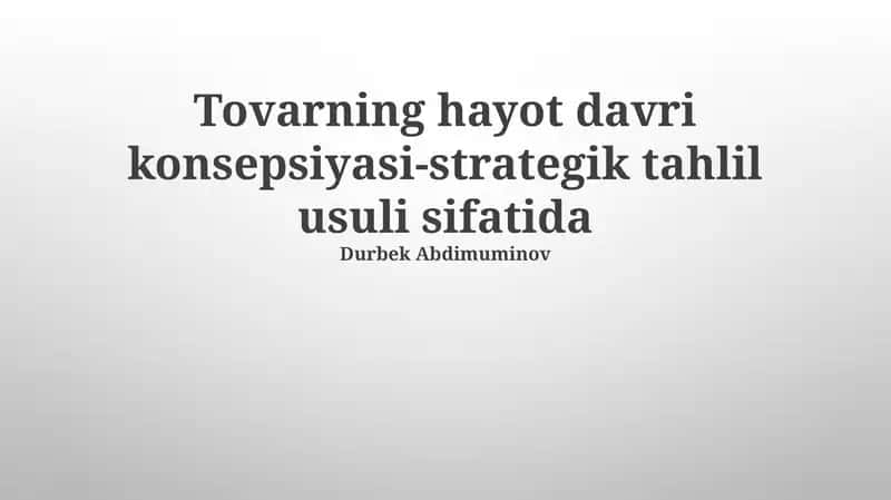 Mahsulotning hayotiy davri konsepsiyasi-strategik tahlil usuli sifatida