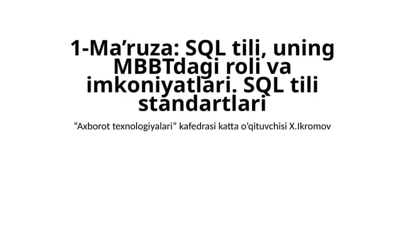 Ma’ruza: SQL tili, uning MBBTdagi roli va imkoniyatlari