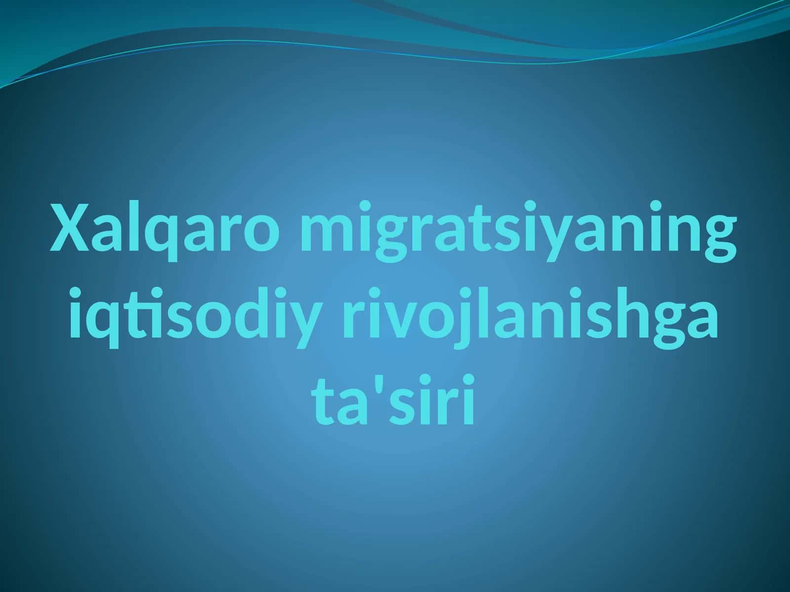 Xalqaromigratsiyaningiqtisodiyrivojlanishgata'siri
