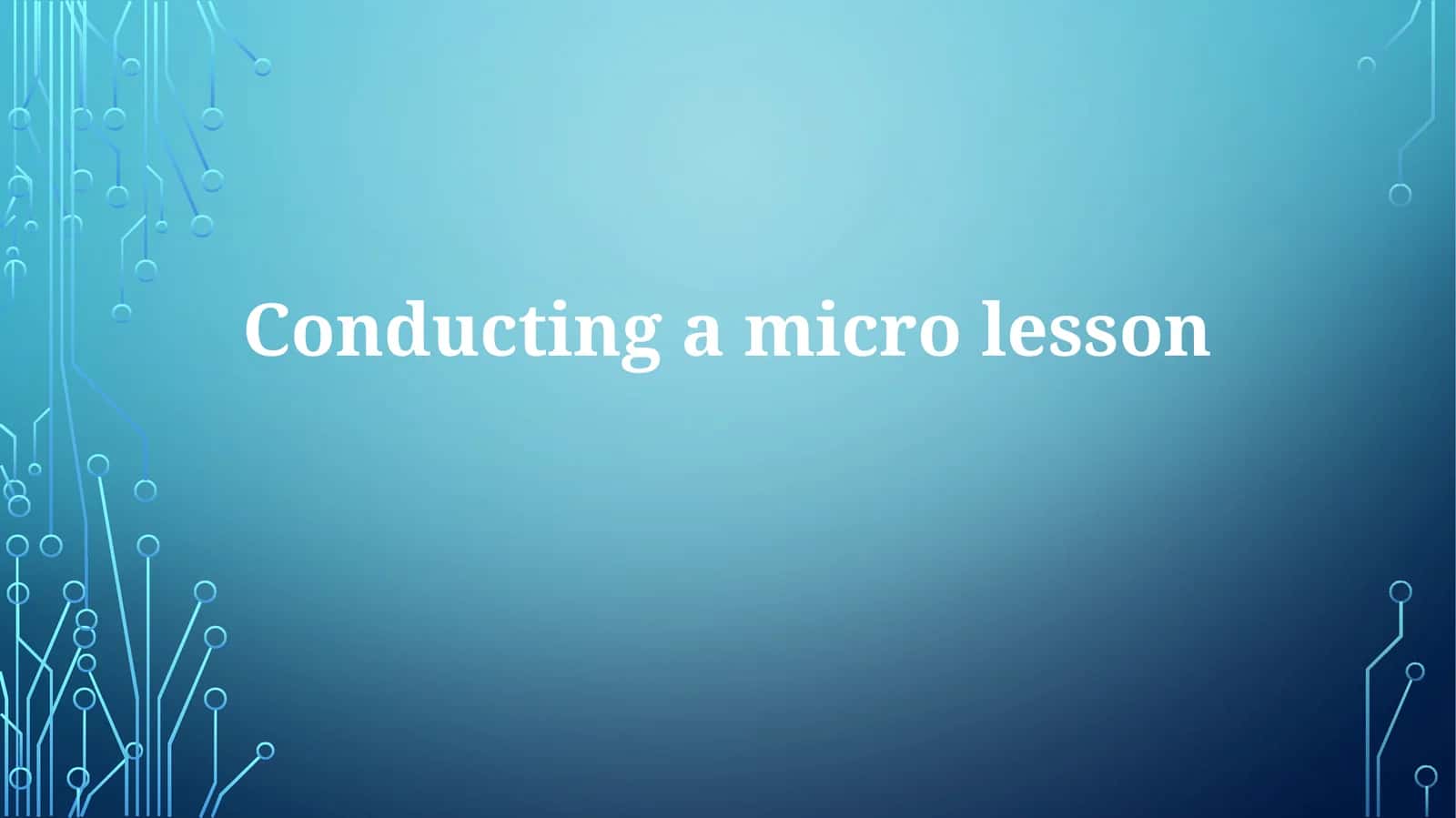 Conducting a microlesson