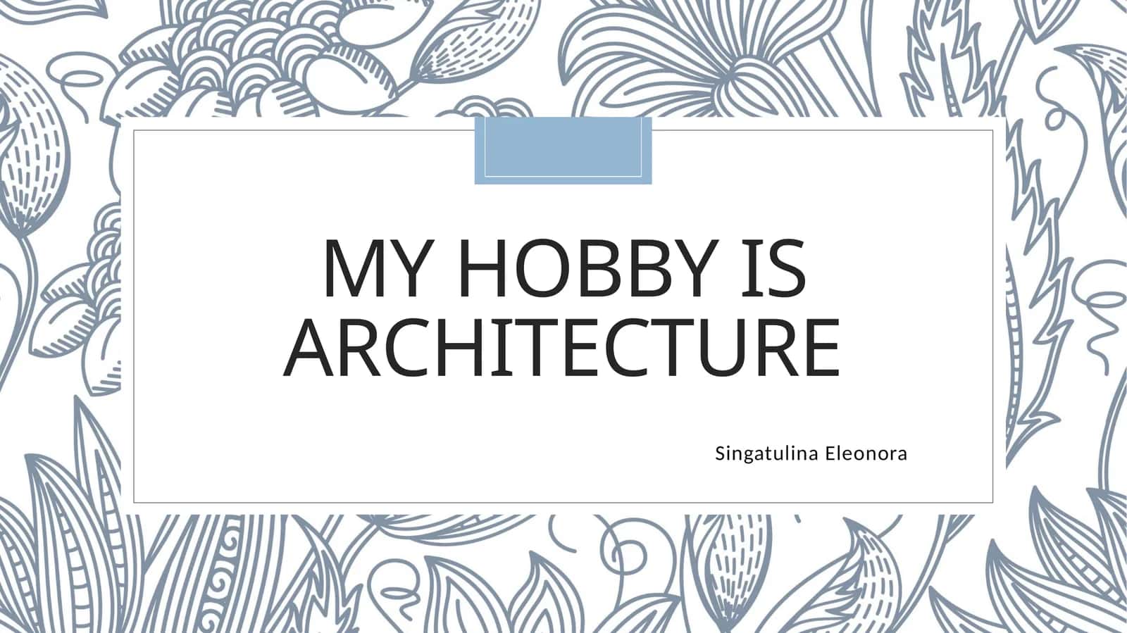 My Hobby is architecture