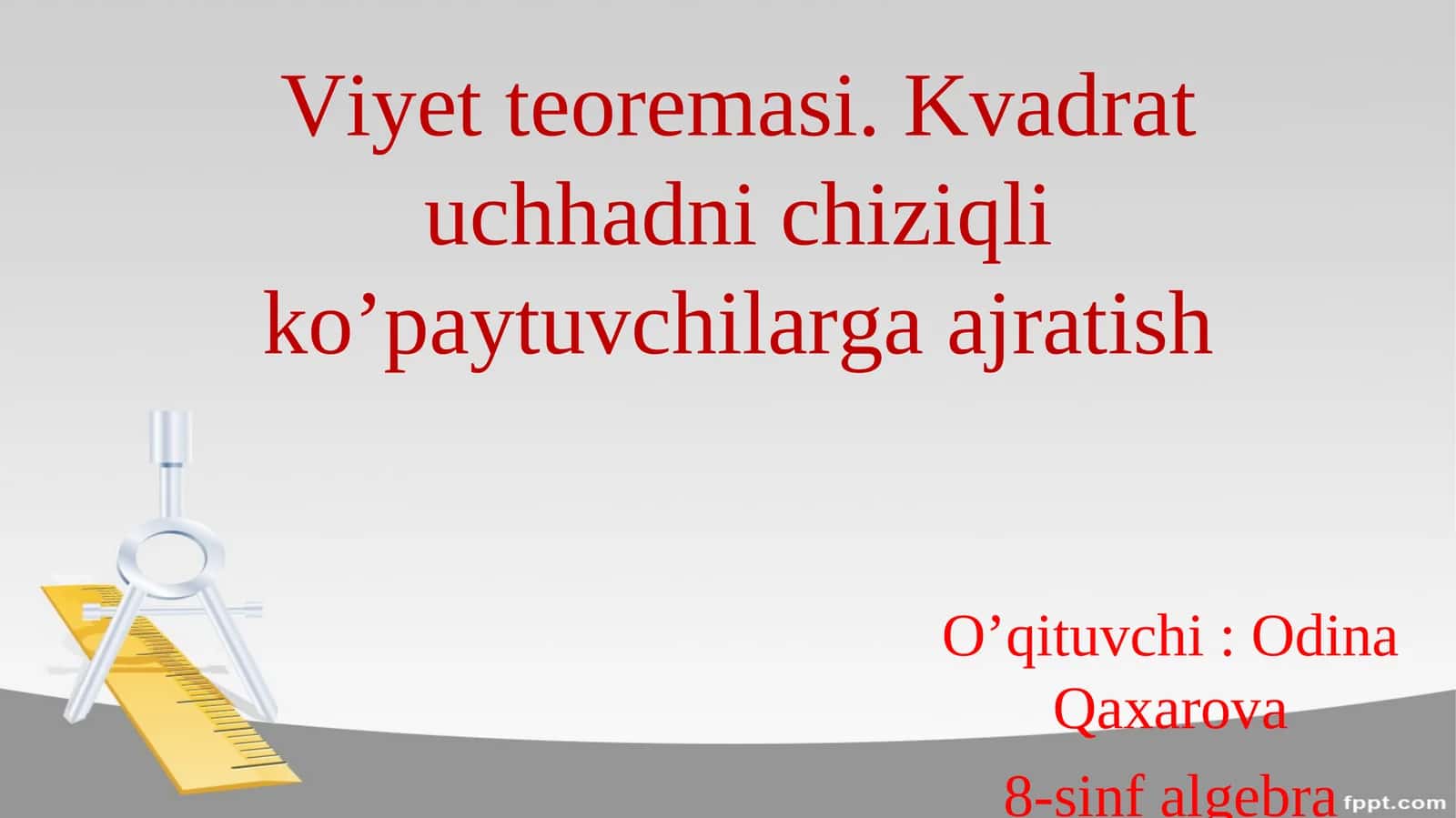Viyet teoremasi. Kvadrat uchhadni chiziqli ko’paytuvchilarga ajratish
