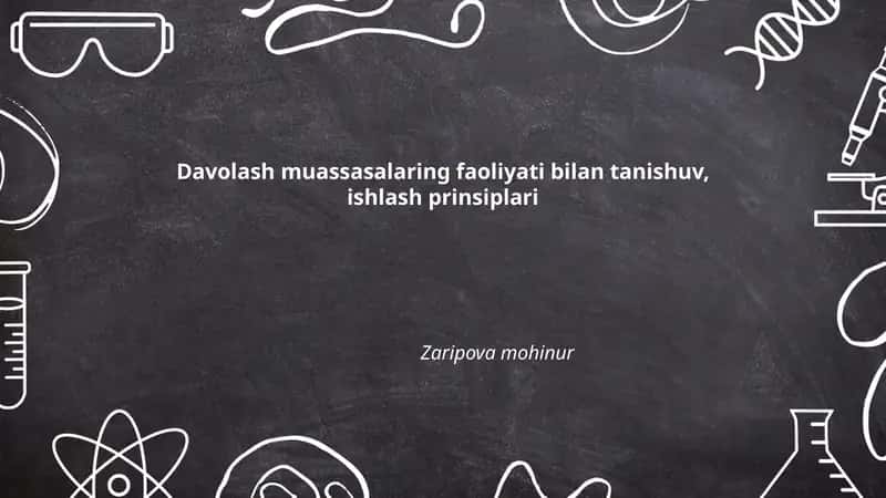 Davolash muassasalaring faoliyati bilan tanishuv, ishlash prinsiplari