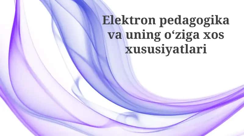 Elektron Pedagogikaning O'ziga Xos Xususiyatlari