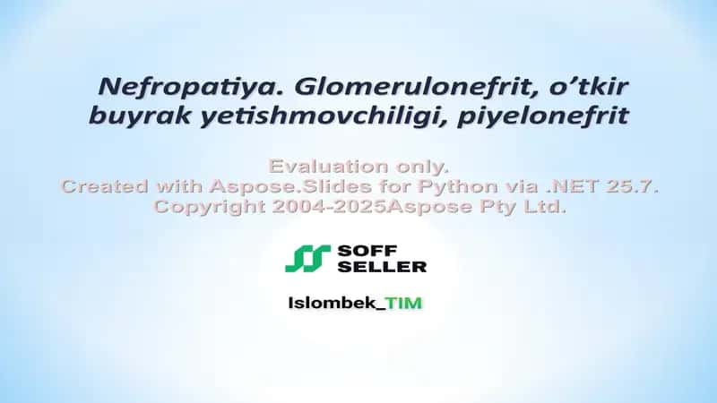 Nefropatiya. Glomerulonefrit, o’tkir buyrak yetishmovchiligi, piyelonefrit