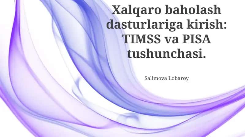 Xalqaro baholash dasturlari: TIMSS va PISAga kirish