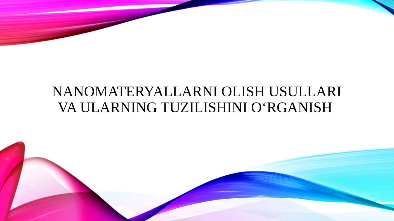 Nanomateryallarni olish usullari va ularning tuzilishini o‘rganish