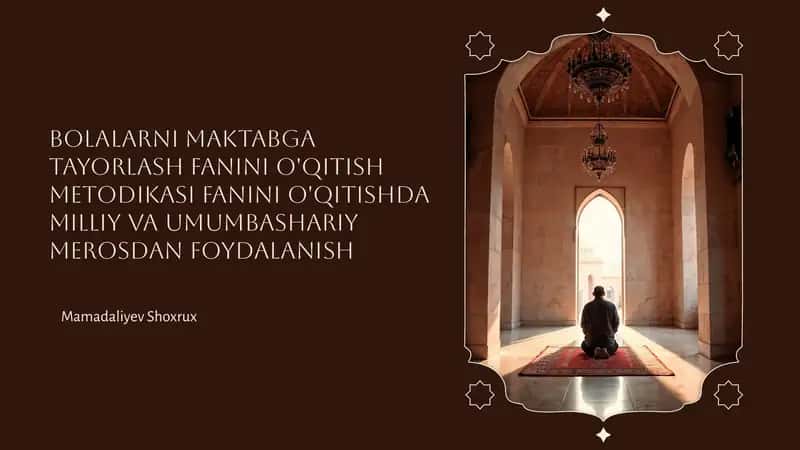 BOLALARNI MAKTABGA TAYORLASH FANINI O'QITISH METODIKASI FANINI O'QITISHDA MILLIY VA UMUMBASHARIY MEROSDAN FOYDALANISH.pptx