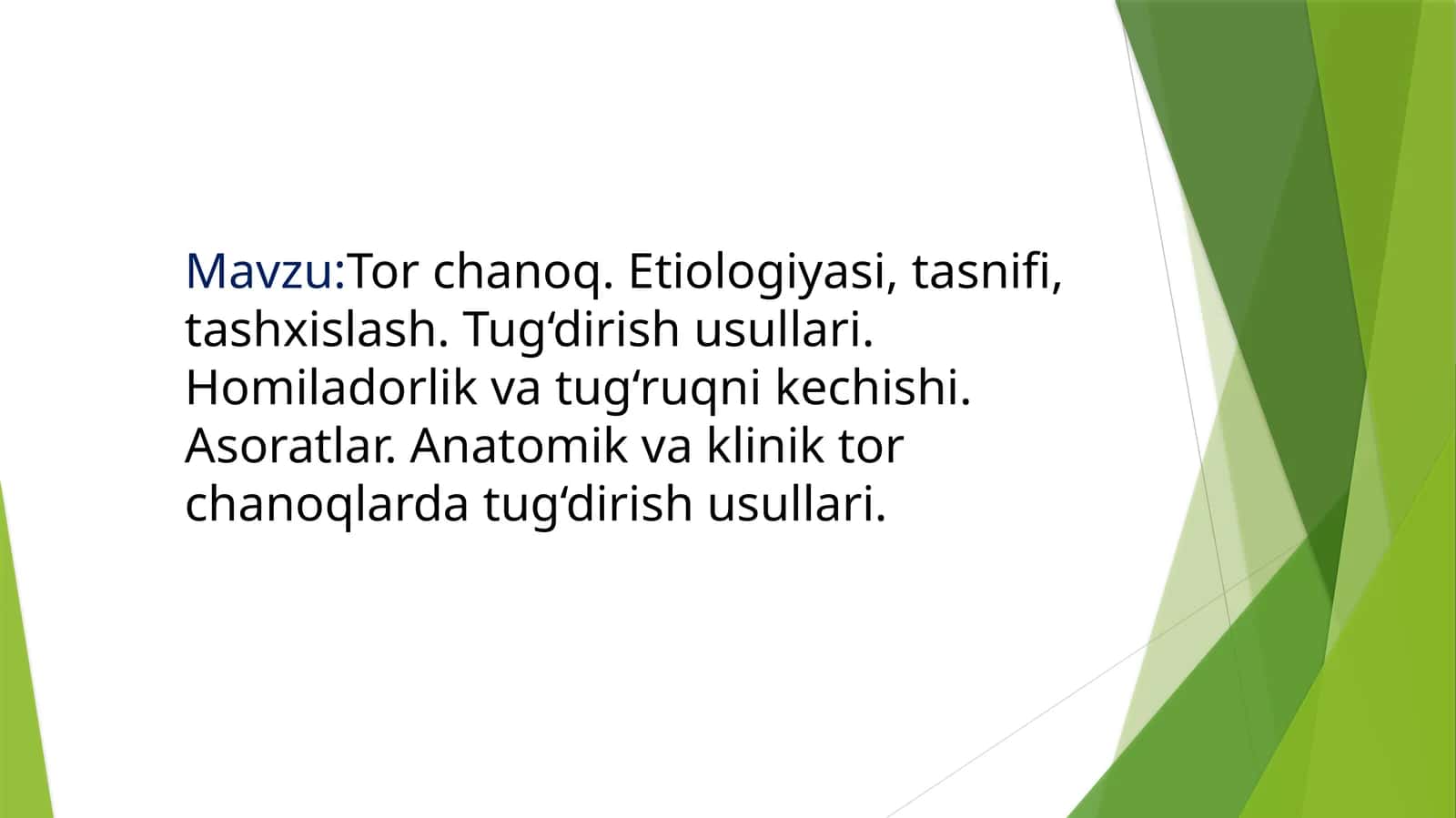 Tor chanoq. Etiologiyasi, tasnifi, tashxislash. Tug‘dirish usullari. Homiladorlik va tug‘ruqni kechi