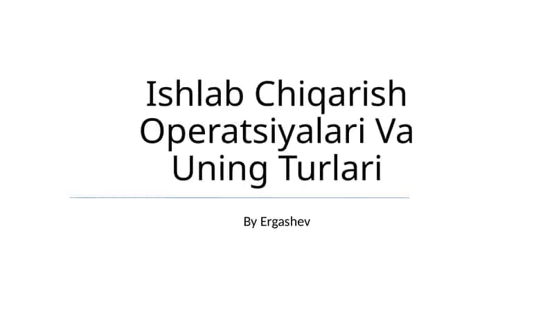 Ishlab Chiqarish Operatsiyalari Va Uning Turlari