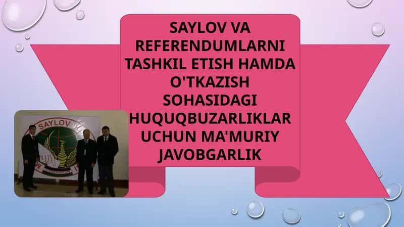 SAYLOV VA REFERENDUMLARNI TASHKIL ETISH HAMDA O'TKAZISH SOHASIDAGI HUQUQBUZARLIKLAR UCHUN MA'MURIY JAVOBGARLIK