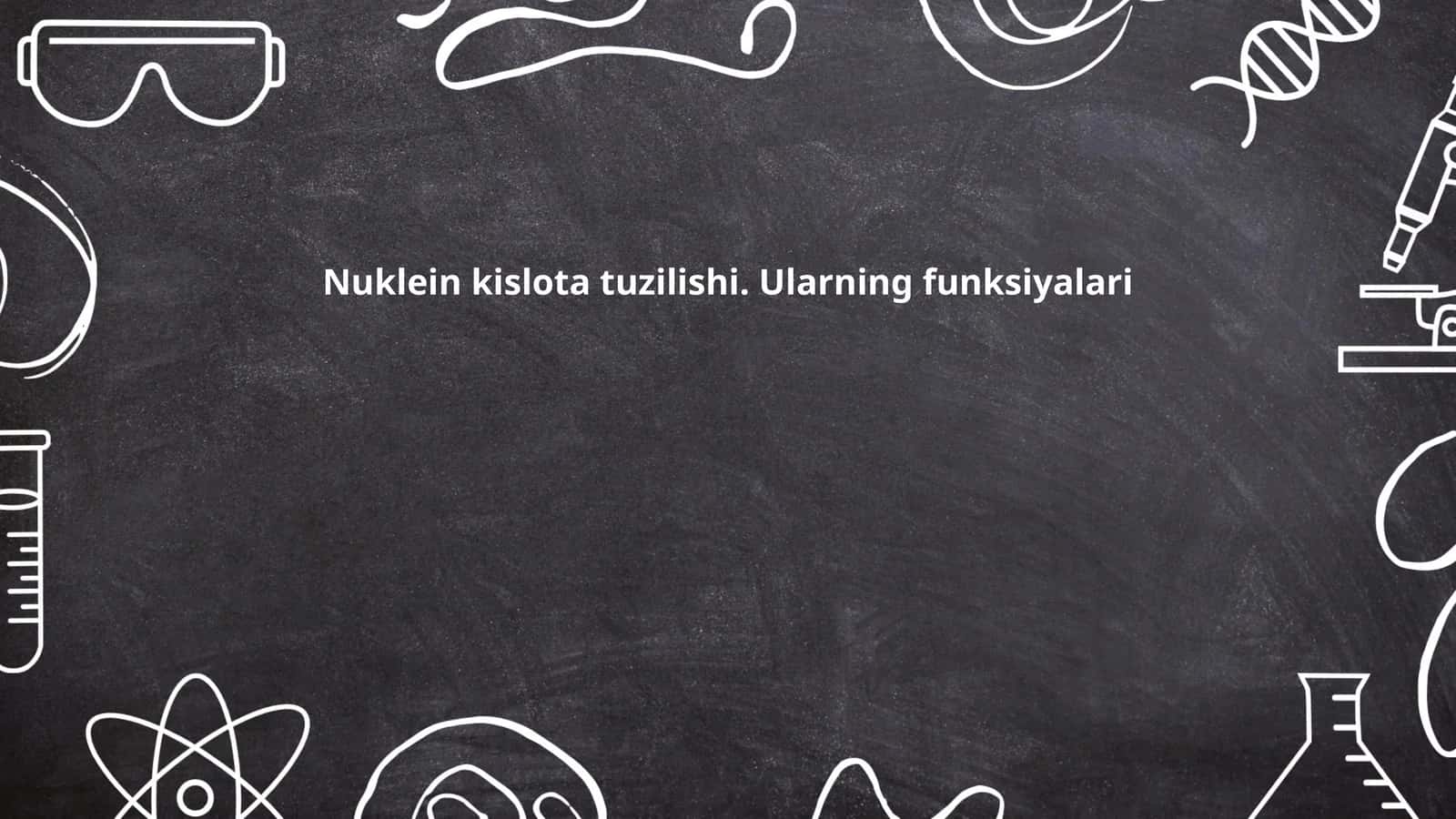 Nuklein kislota tuzilishi. Ularning funksiyalari