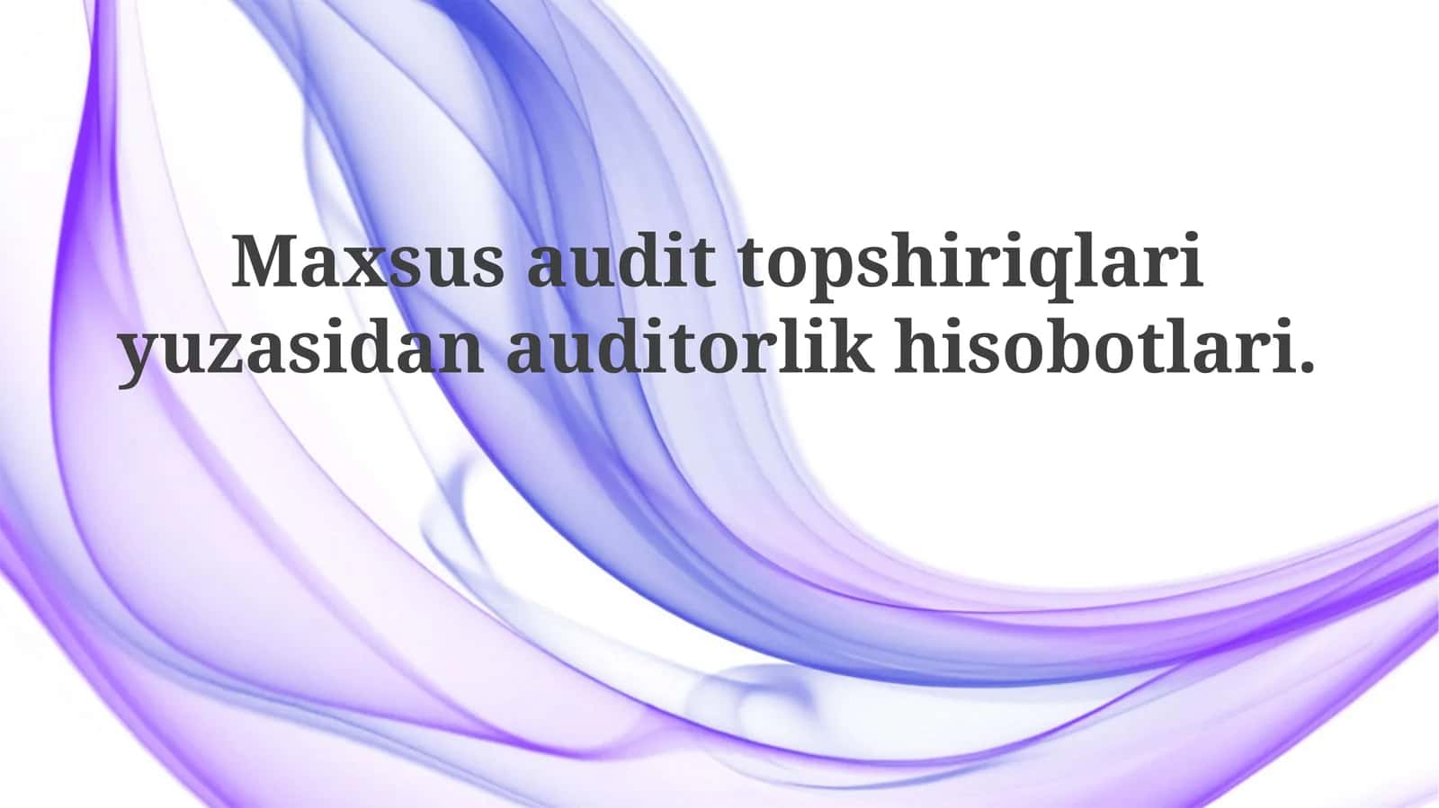 Maxsus audit topshiriqlari yuzasidan auditorlik hisobotlari