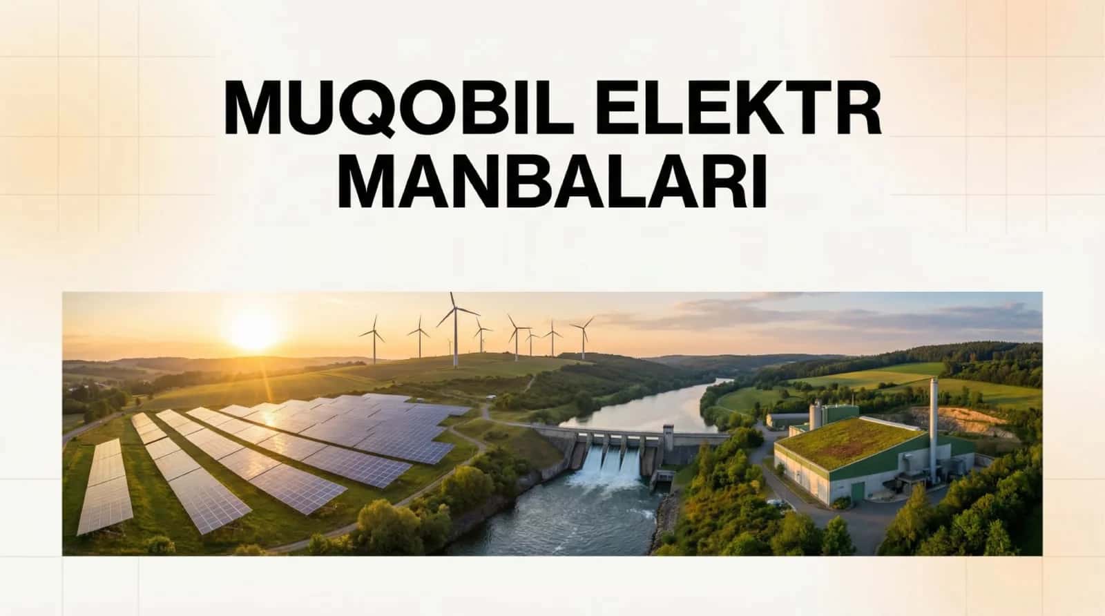 Muqobil elektr manbalari ( quyosh, shamol, gidro bioenergiya )