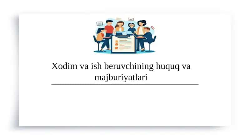 Xodim va ish beruvchining huquq va majburiyatlari