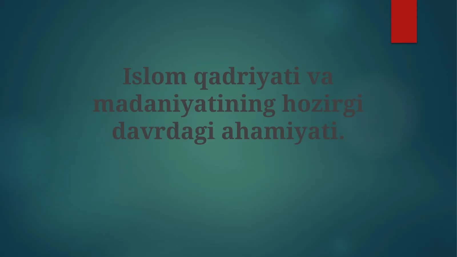 Islomqadriyativamadaniyatininghozirgidavrdagiahamiyati