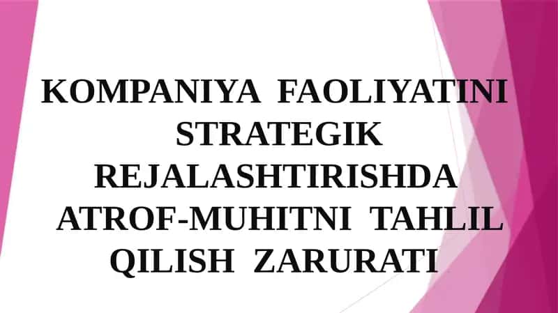 KOMPANIYA FAOLIYATINI STRATEGIK REJALASHTIRISHDA ATROF-MUHITNI TAHLIL QILISH ZARURATI