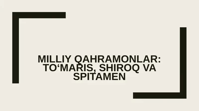 Milliy qahramonlar To‘maris, Shiroq va Spitamen