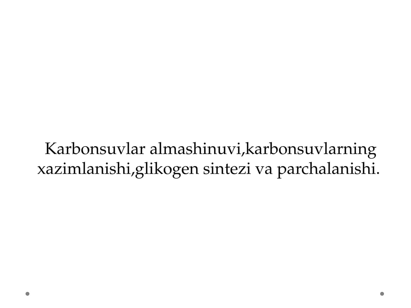 Karbonsuvlar almashinuvi,karbonsuvlarning xazimlanishi,glikogen sintezi va parchalanishi