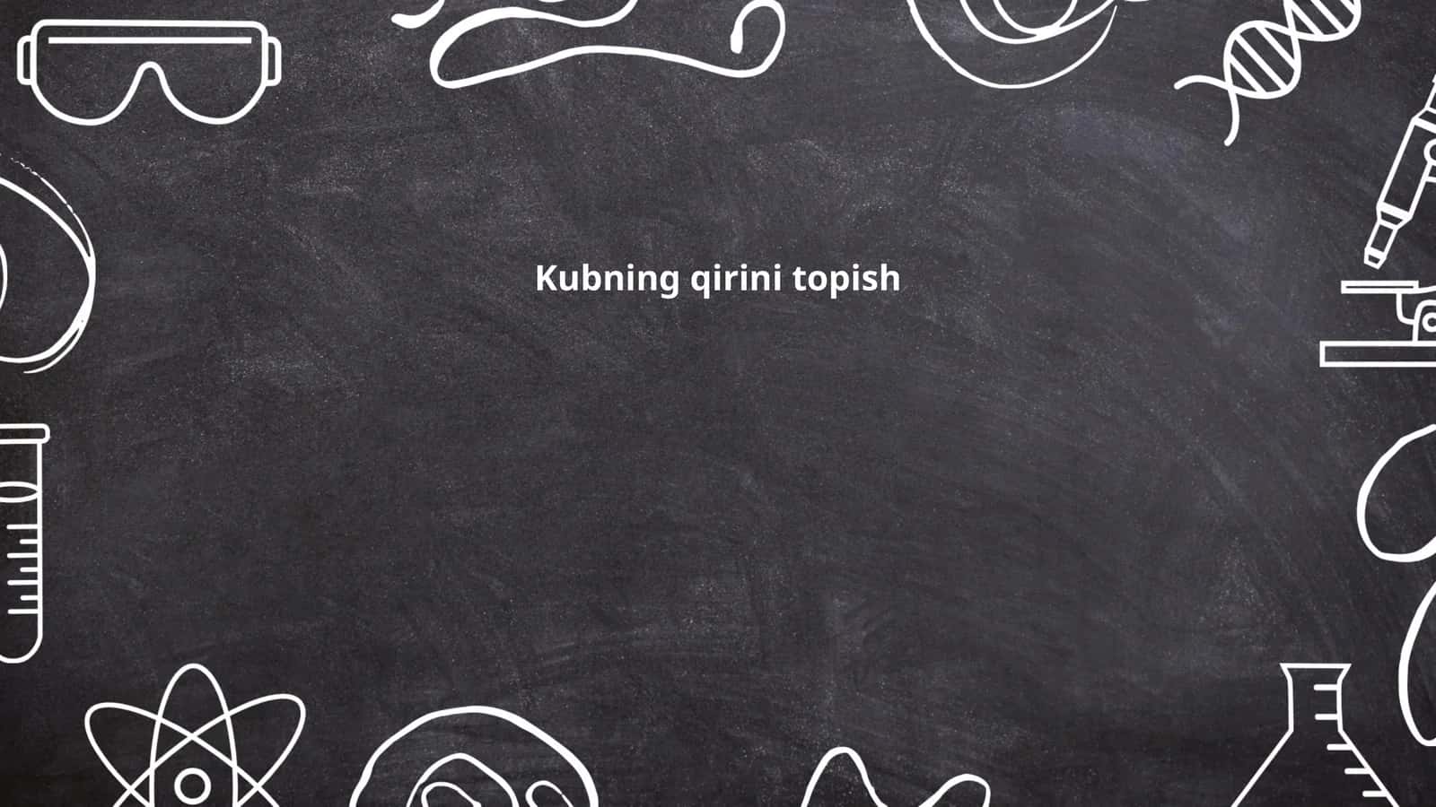 Kubning qirini topish