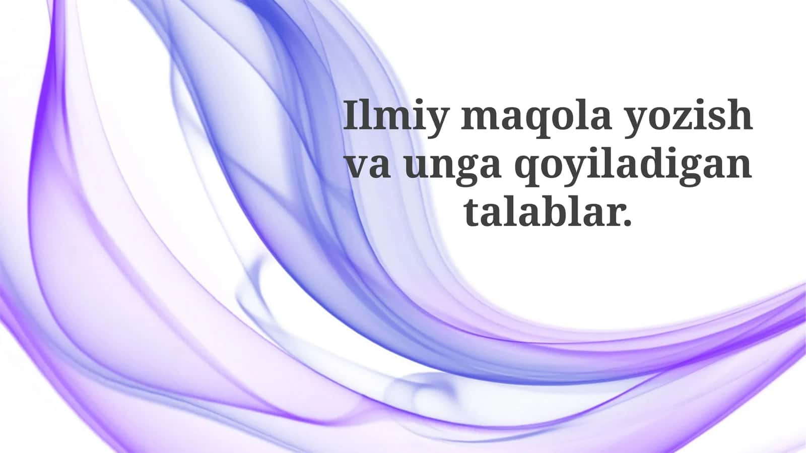 Ilmiy maqolaga qo'yiladigan talablar va tuzilishi