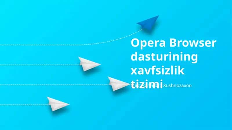 Opera Browser dasturining xavfsizlik tizimi