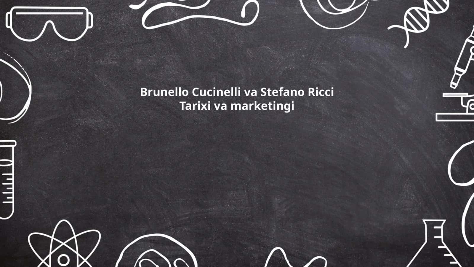 Brunello Cucinelli va Stefano Ricci Tarixi va marketingi