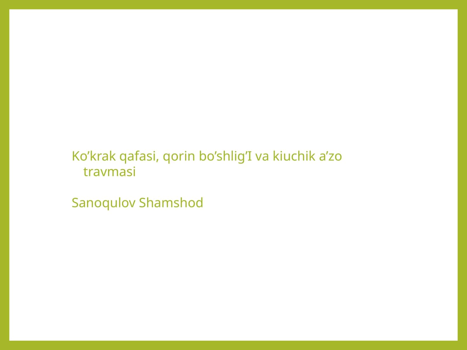 Ko’krakqafasi,qorinbo’shlig’Ivakiuchika’zotravmasi