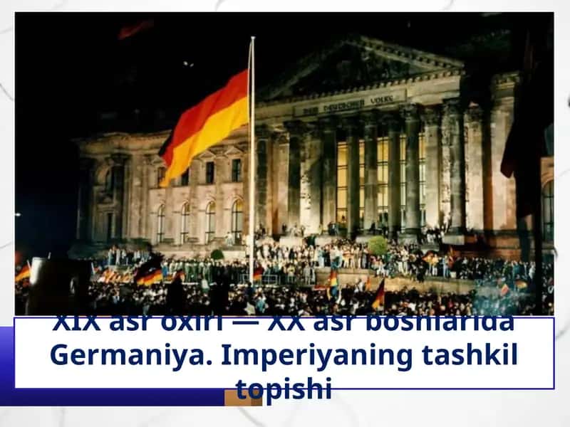 XIX asr oxiri — XX asr boshlarida Germaniya. Imperiyaning tashkil topishi