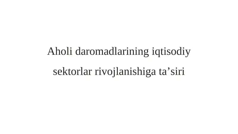 Aholi daromadlarining iqtisodiy sektorlar rivojlanishiga ta’siri