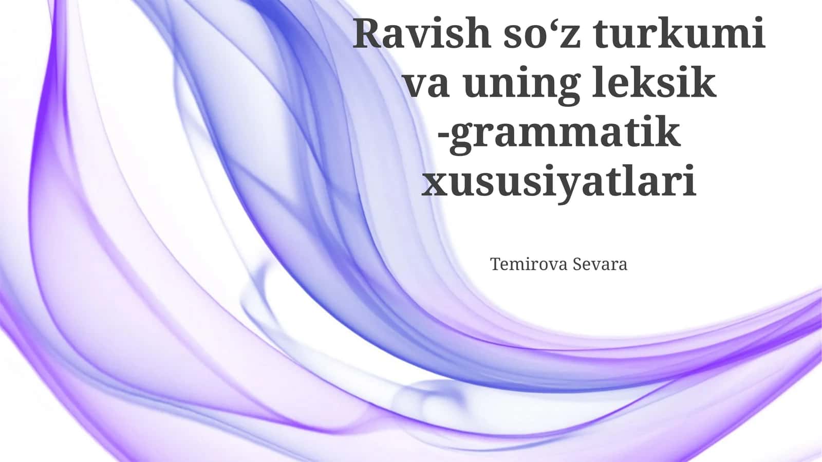 "Ravish soʻz turkumi va uning leksik -grammatik xususiyatlari"