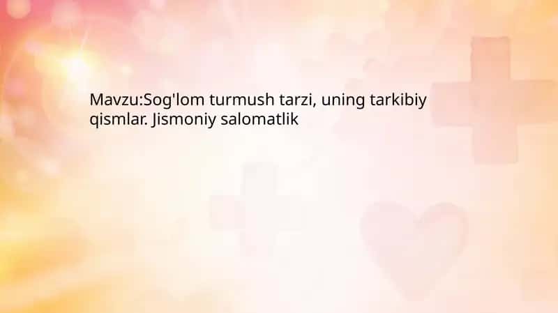 Sog'lom turmush tarzi, uning tarkibiy qismlar. Jismoniy salomatlik