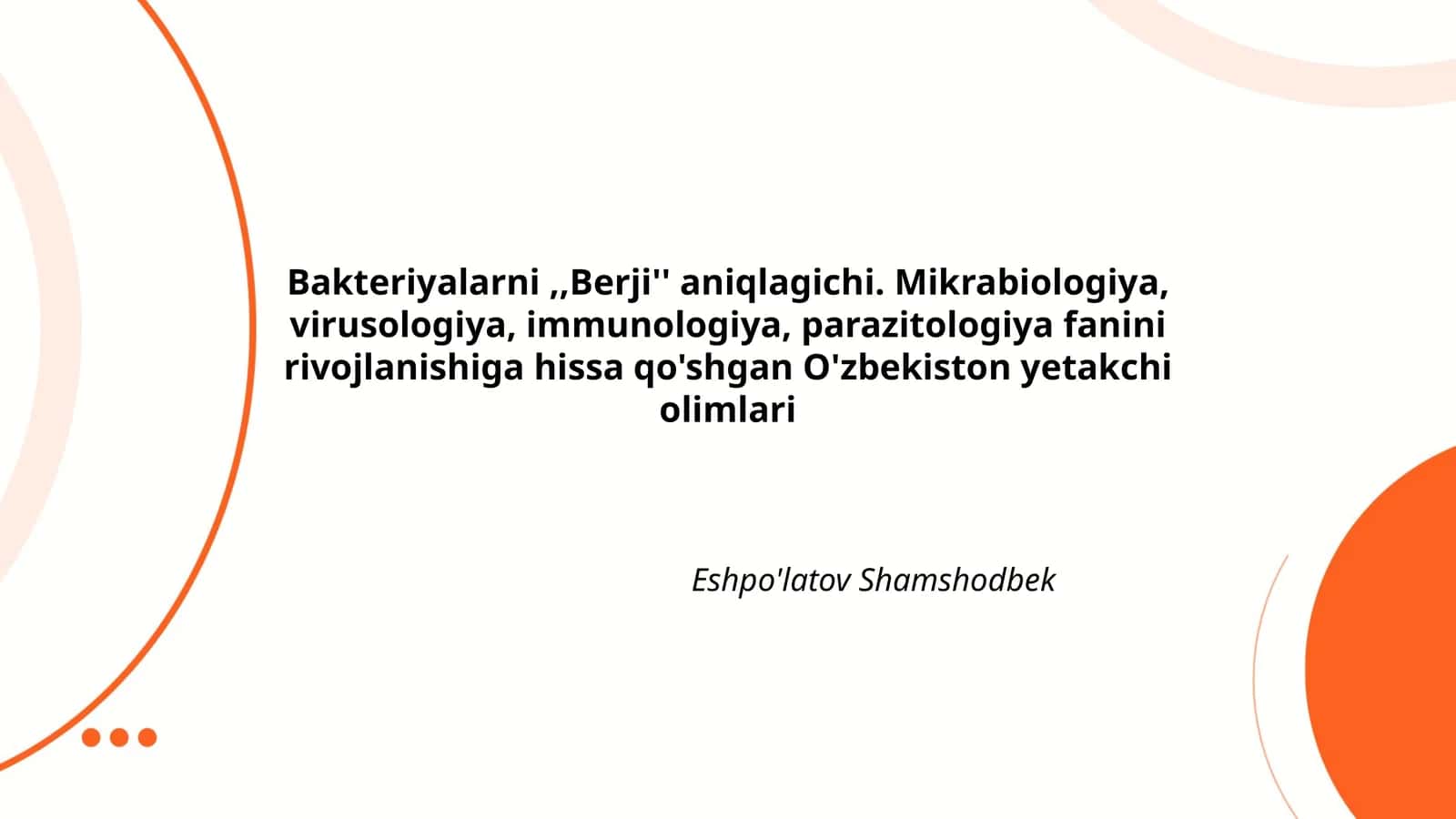 Bakteriyalarni,,Berji'' aniqlagichi. Mikrabiologiya, virusologiya, immunologiya, parazitologiya fanini rivojlanishiga hissa qo'shgan O'zbekiston yetakchi olimlari