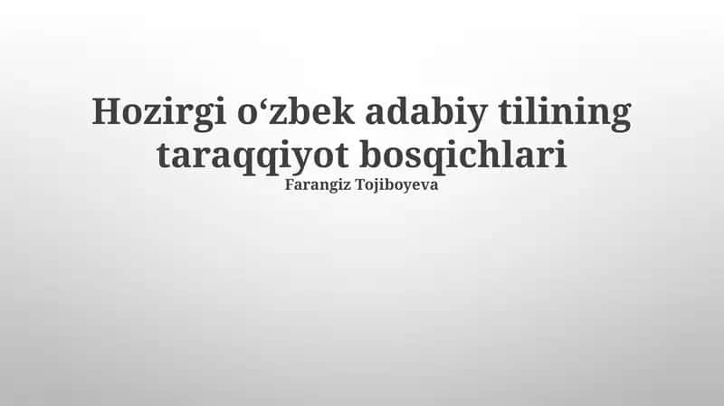 Hozirgi o‘zbek adabiy tilining taraqqiyot bosqichlari