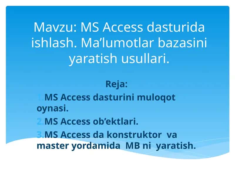 MS Access dasturida ishlash. Ma’lumotlar bazasini yaratish usullari