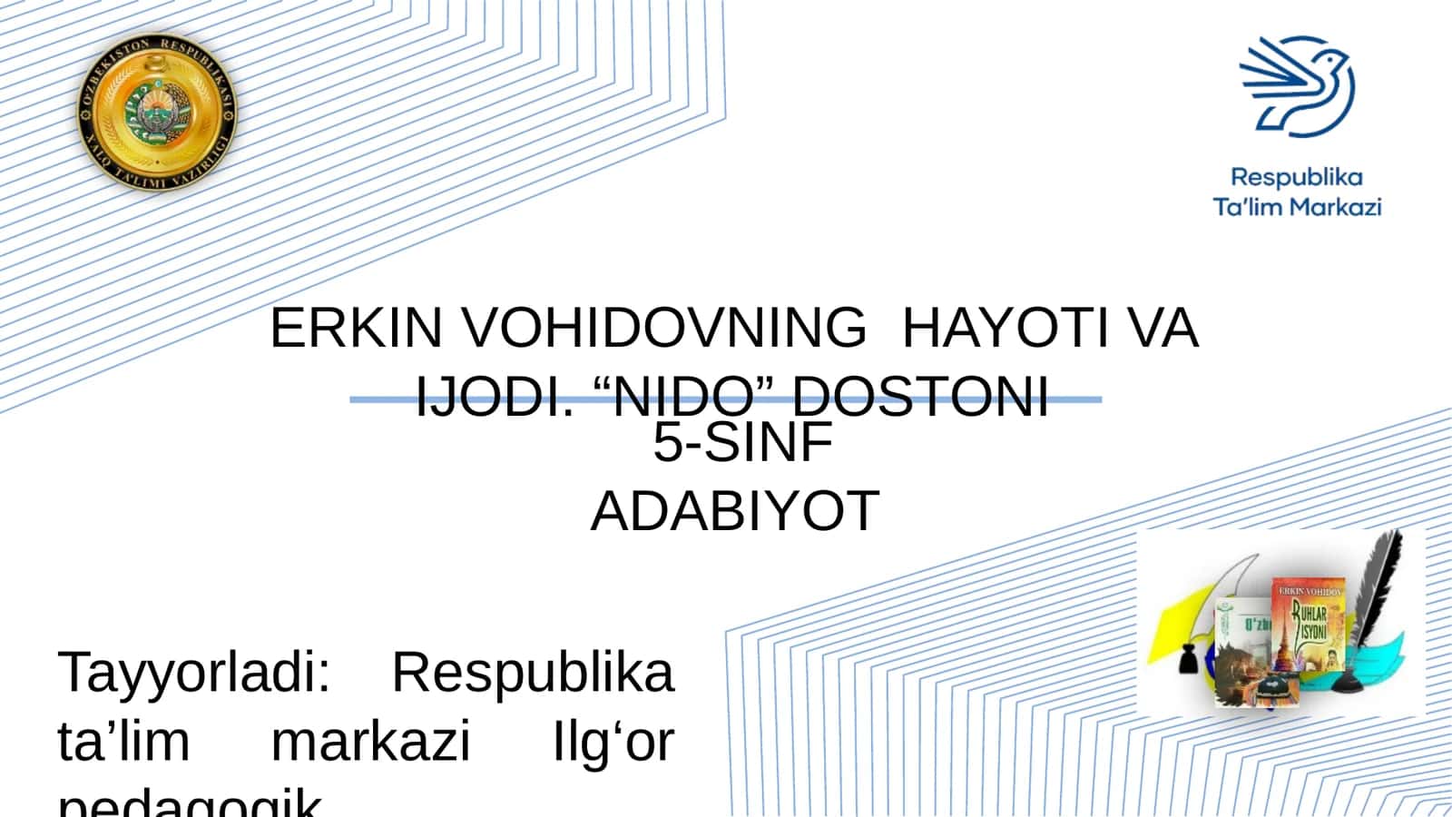 5-SINF ADABIYOT ERKIN VOHIDOVNING HAYOTI VA IJODI. “NIDO” DOSTONI