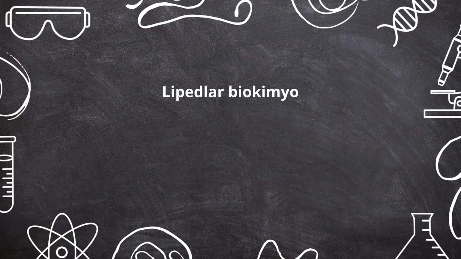 Lipidlarning biologik vazifalari