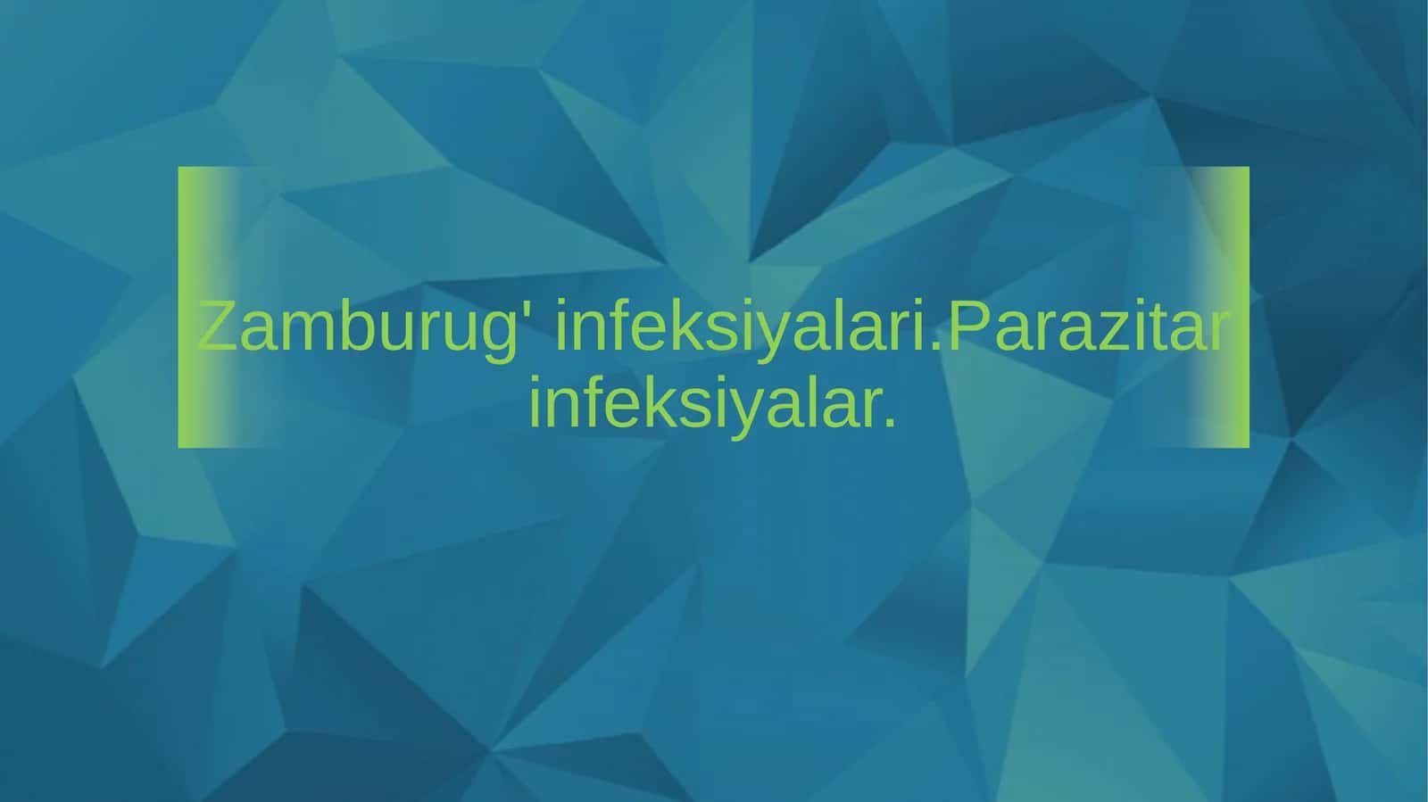 Zamburug' infeksiyalari.Parazitar infeksiyalar