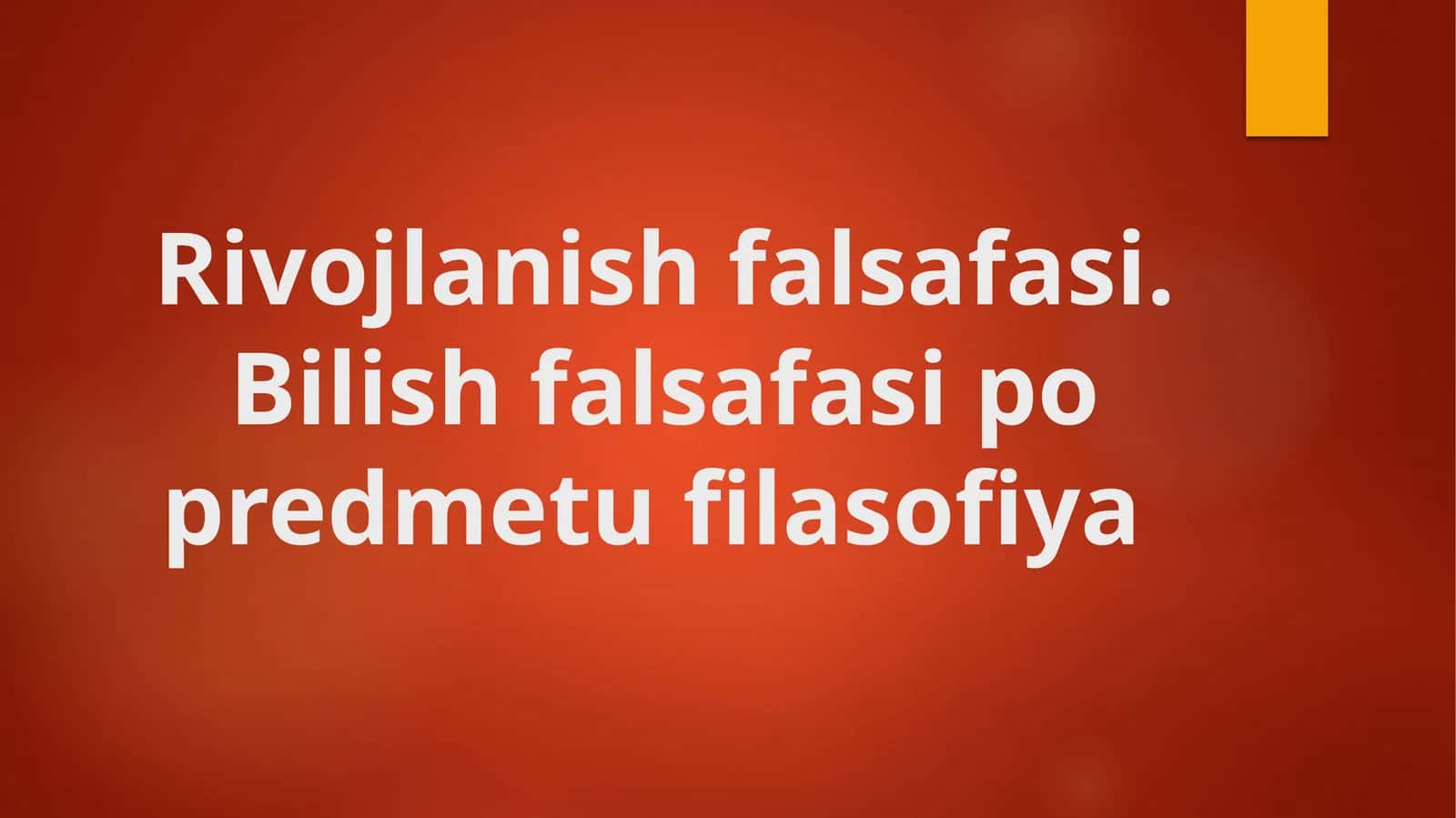 Rivojlanish falsafasi. Bilish falsafasi