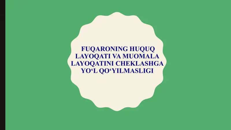 Fuqaroning huquq layoqati va muomala layoqatini cheklashga yo‘l qo‘yilmasligi
